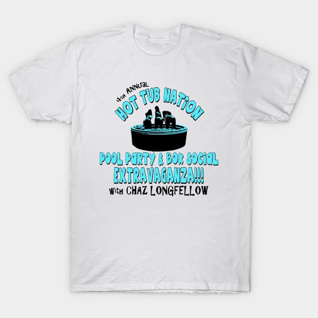 4th Annual Hot Tub Nation Pool Party & Box Social Extravaganza with Chaz Longfellow T-Shirt by Braggadoja